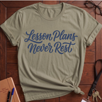 Lesson Plans Never Rest T-Shirt