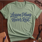 Lesson Plans Never Rest T-Shirt