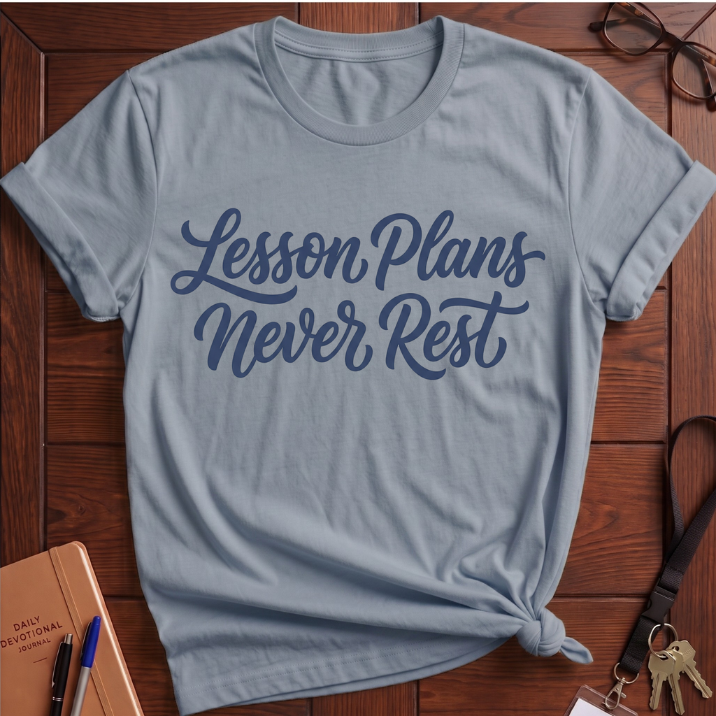 Lesson Plans Never Rest T-Shirt